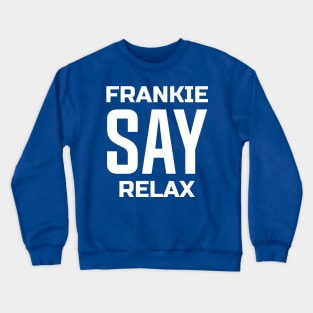 Frankie Say Relax Crewneck Sweatshirt